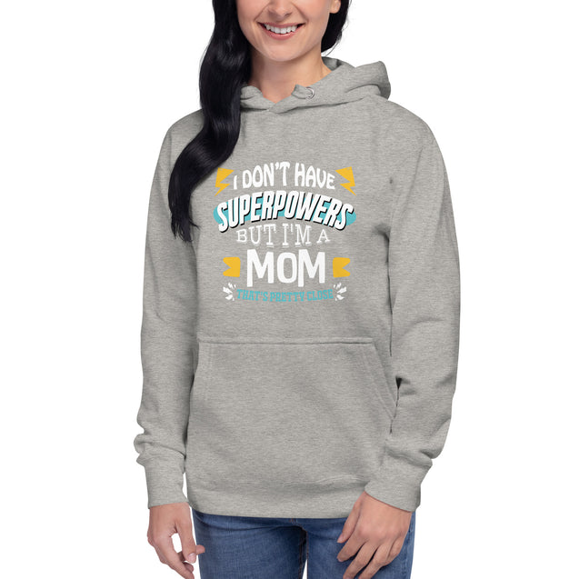 I don't have superpowers, I'm a Mom, that's pretty close - Unisex Premium Hoodie | Cotton Heritage M2580 - Cannon Custom Printing