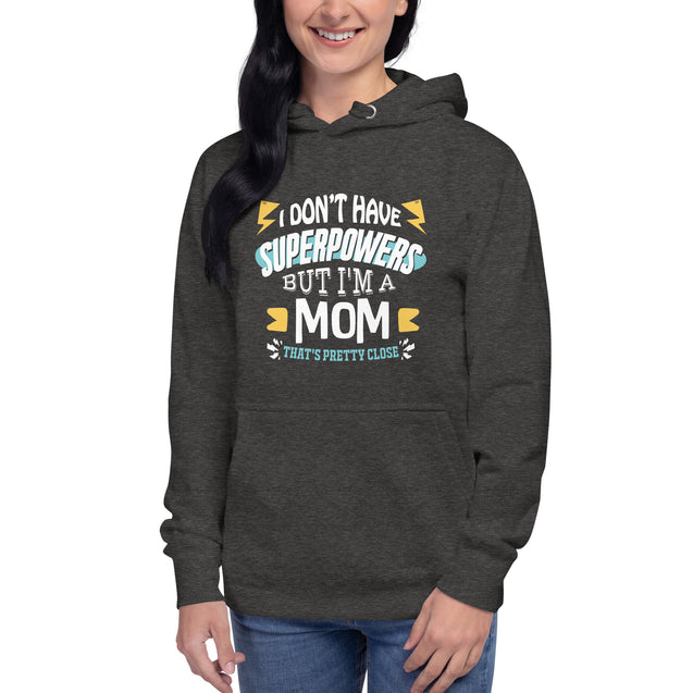 I don't have superpowers, I'm a Mom, that's pretty close - Unisex Premium Hoodie | Cotton Heritage M2580 - Cannon Custom Printing