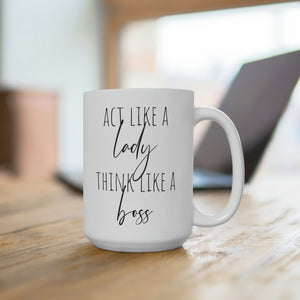 Act like a lady, think like a boss - Ceramic Mugs (11oz5oz0oz) - Cannon Custom Printing