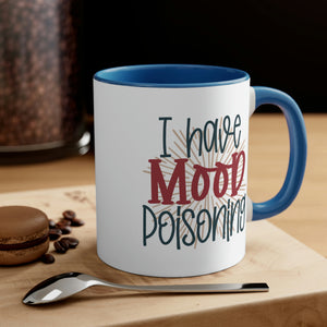 I have mood poisoning - Accent Coffee Mug, 11oz - Cannon Custom Printing