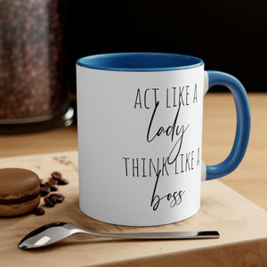 Act like a lady, think like a boss - Coffee Mug 11oz - Cannon Custom Printing