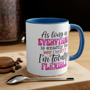 As long as everything is exactly the way I want it, I'm flexible 11oz Accent Coffee Mug - Cannon Custom Printing